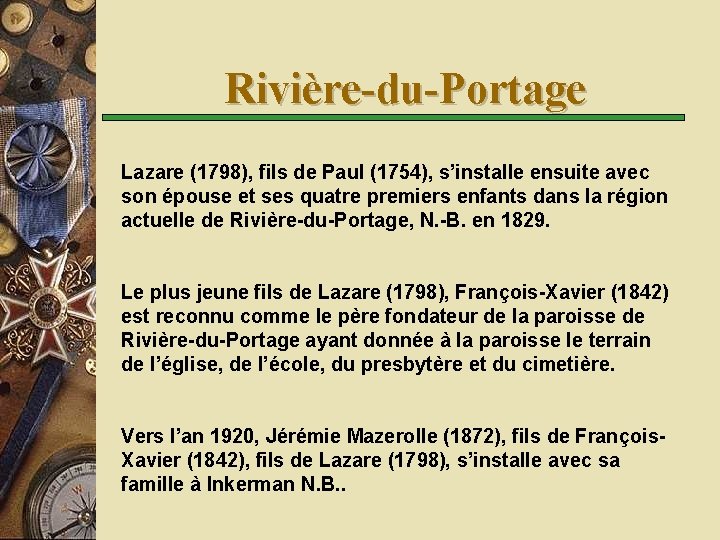 Rivière-du-Portage Lazare (1798), fils de Paul (1754), s’installe ensuite avec son épouse et ses