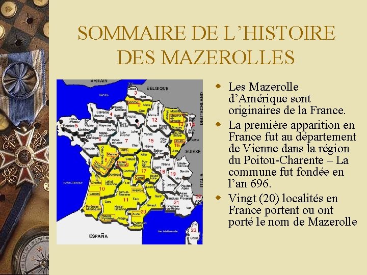 SOMMAIRE DE L’HISTOIRE DES MAZEROLLES w Les Mazerolle d’Amérique sont originaires de la France.