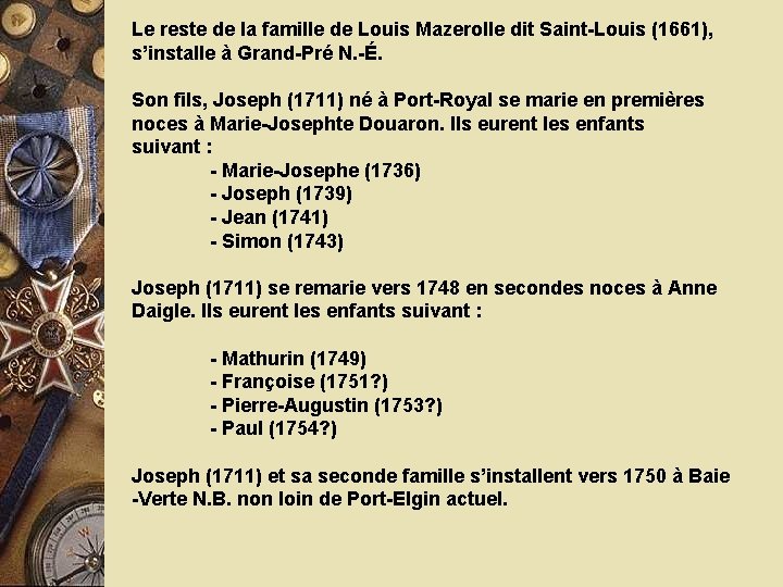 Le reste de la famille de Louis Mazerolle dit Saint-Louis (1661), s’installe à Grand-Pré
