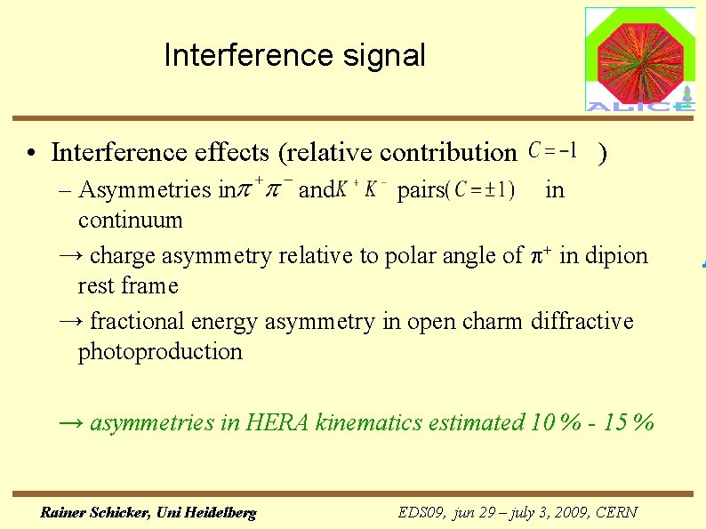 Interference signal • Interference effects (relative contribution ) – Asymmetries in and pairs in