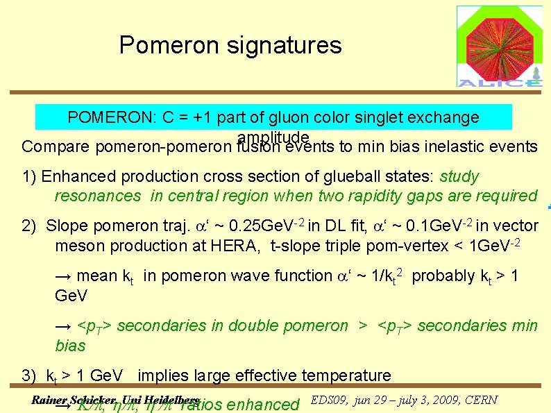 Pomeron signatures POMERON: C = +1 part of gluon color singlet exchange amplitude Compare