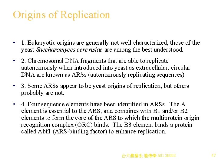Origins of Replication • 1. Eukaryotic origins are generally not well characterized; those of Origins of Replication • 1. Eukaryotic origins are generally not well characterized; those of