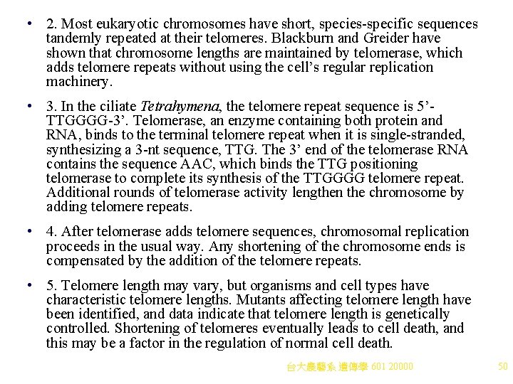 • 2. Most eukaryotic chromosomes have short, species-specific sequences tandemly repeated at their • 2. Most eukaryotic chromosomes have short, species-specific sequences tandemly repeated at their