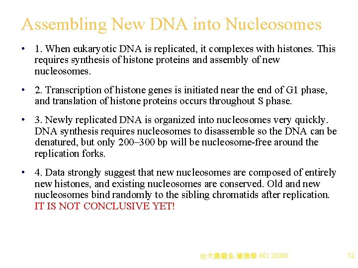Assembling New DNA into Nucleosomes • 1. When eukaryotic DNA is replicated, it complexes Assembling New DNA into Nucleosomes • 1. When eukaryotic DNA is replicated, it complexes