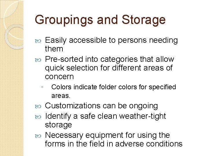 Groupings and Storage Easily accessible to persons needing them Pre-sorted into categories that allow