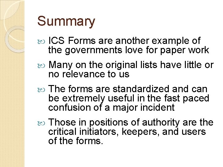 Summary ICS Forms are another example of the governments love for paper work Many