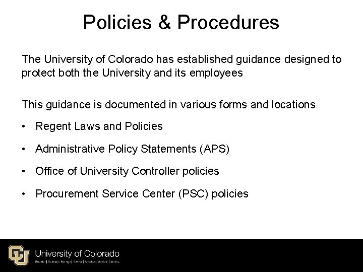 Policies & Procedures The University of Colorado has established guidance designed to protect both Policies & Procedures The University of Colorado has established guidance designed to protect both