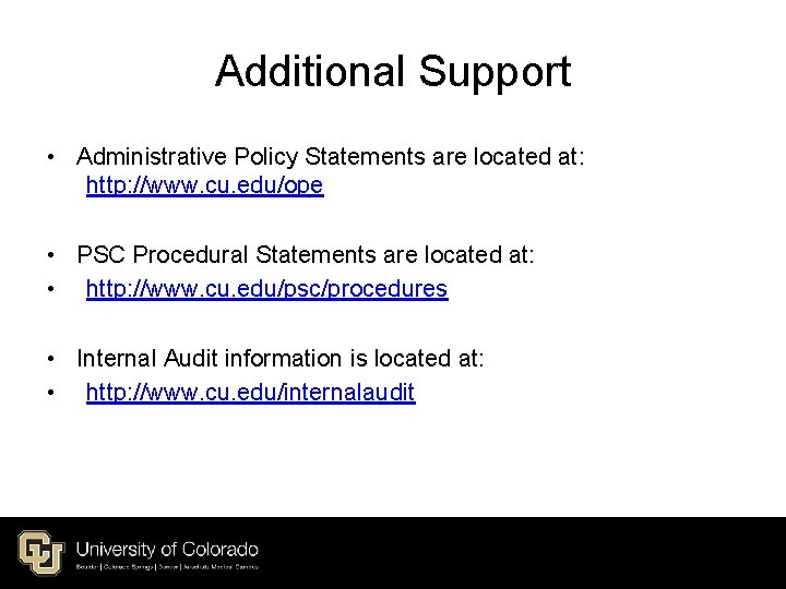 Additional Support • Administrative Policy Statements are located at: http: //www. cu. edu/ope • Additional Support • Administrative Policy Statements are located at: http: //www. cu. edu/ope •