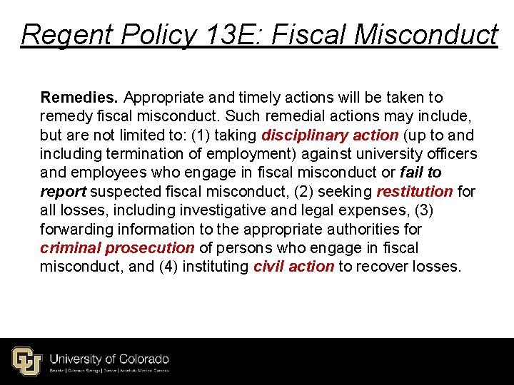 Regent Policy 13 E: Fiscal Misconduct Remedies. Appropriate and timely actions will be taken Regent Policy 13 E: Fiscal Misconduct Remedies. Appropriate and timely actions will be taken