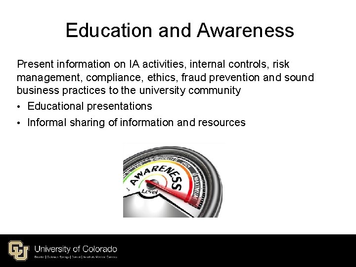 Education and Awareness Present information on IA activities, internal controls, risk management, compliance, ethics, Education and Awareness Present information on IA activities, internal controls, risk management, compliance, ethics,