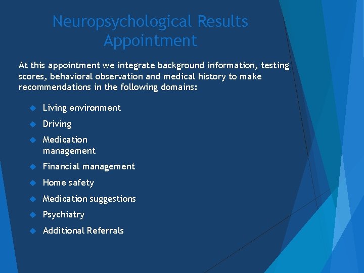 Neuropsychological Results Appointment At this appointment we integrate background information, testing scores, behavioral observation