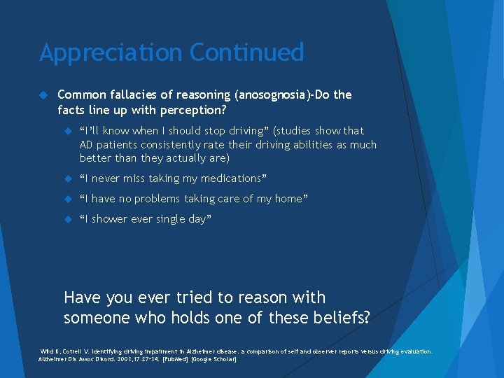 Appreciation Continued Common fallacies of reasoning (anosognosia)-Do the facts line up with perception? “I’ll
