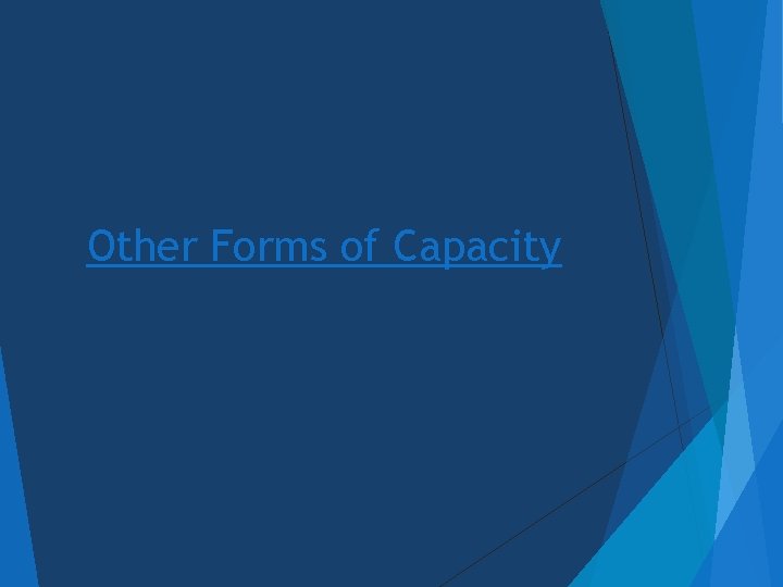 Other Forms of Capacity 