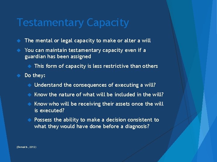 Testamentary Capacity The mental or legal capacity to make or alter a will You