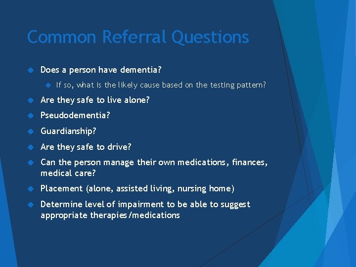 Common Referral Questions Does a person have dementia? If so, what is the likely