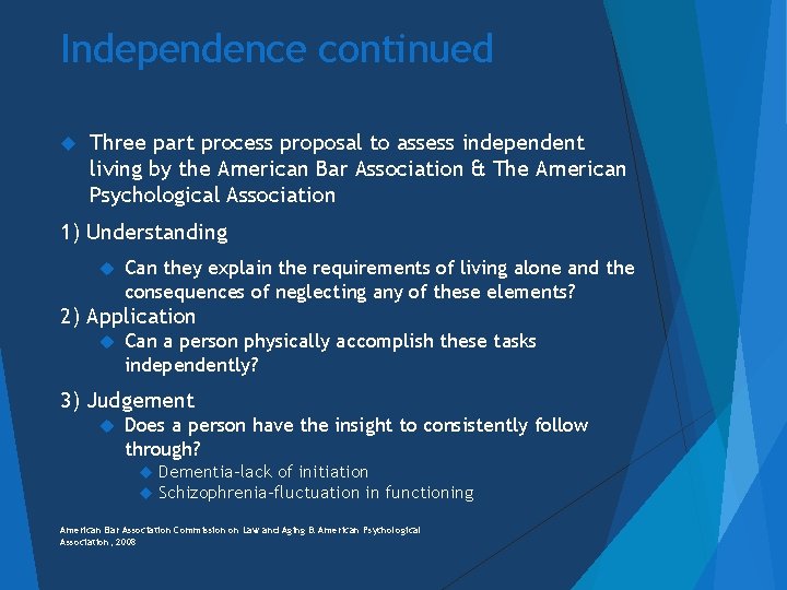 Independence continued Three part process proposal to assess independent living by the American Bar