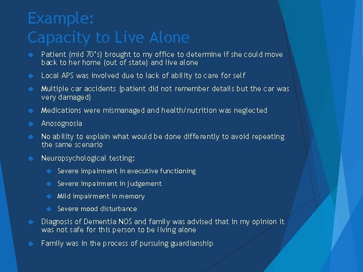 Example: Capacity to Live Alone Patient (mid 70’s) brought to my office to determine