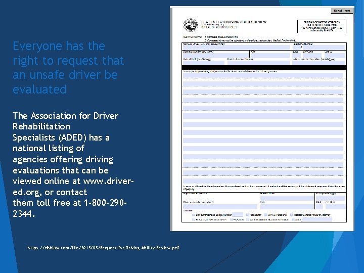 Everyone has the right to request that an unsafe driver be evaluated The Association
