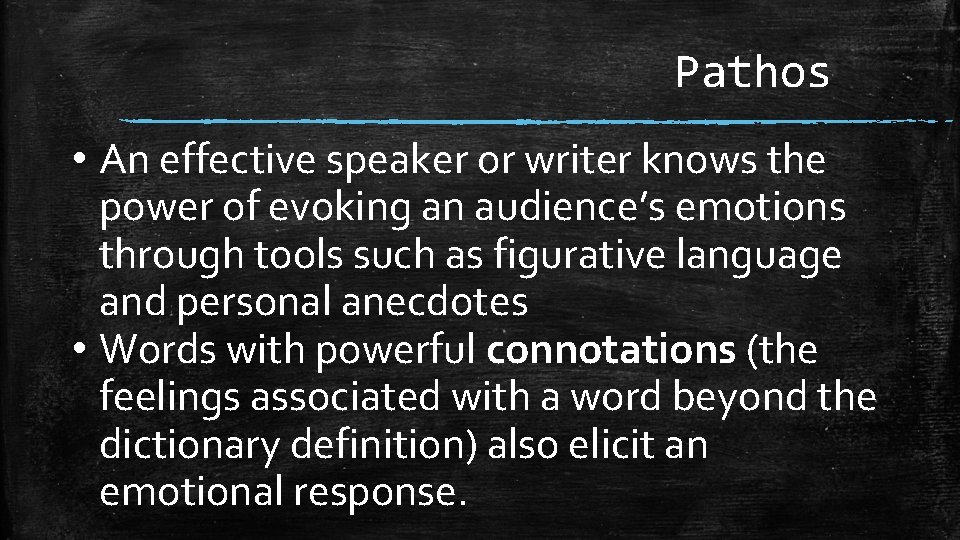 Pathos • An effective speaker or writer knows the power of evoking an audience’s