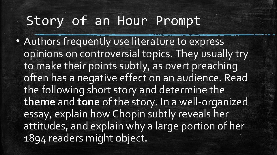 Story of an Hour Prompt • Authors frequently use literature to express opinions on