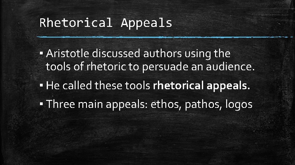 Rhetorical Appeals ▪ Aristotle discussed authors using the tools of rhetoric to persuade an