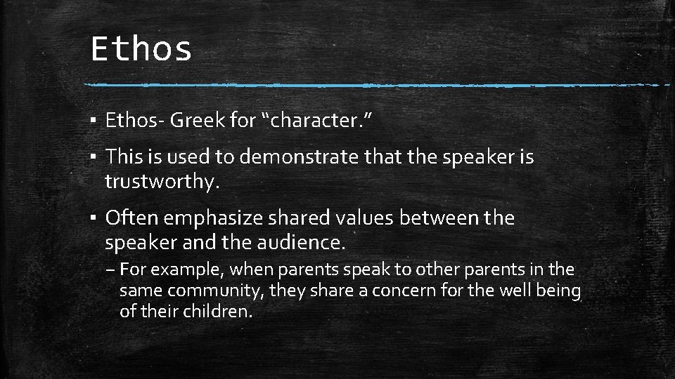 Ethos ▪ Ethos- Greek for “character. ” ▪ This is used to demonstrate that