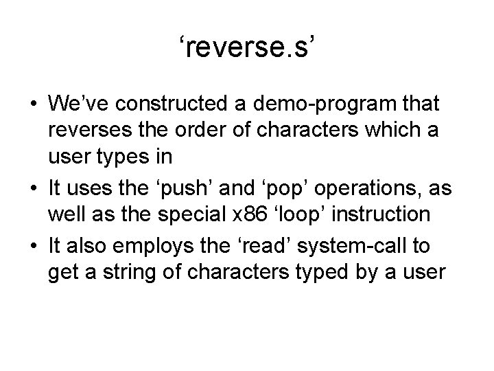 ‘reverse. s’ • We’ve constructed a demo-program that reverses the order of characters which