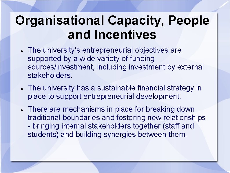 Organisational Capacity, People and Incentives The university’s entrepreneurial objectives are supported by a wide