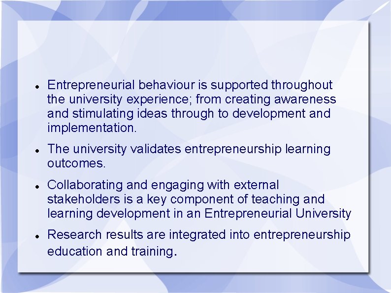  Entrepreneurial behaviour is supported throughout the university experience; from creating awareness and stimulating