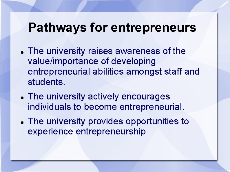 Pathways for entrepreneurs The university raises awareness of the value/importance of developing entrepreneurial abilities