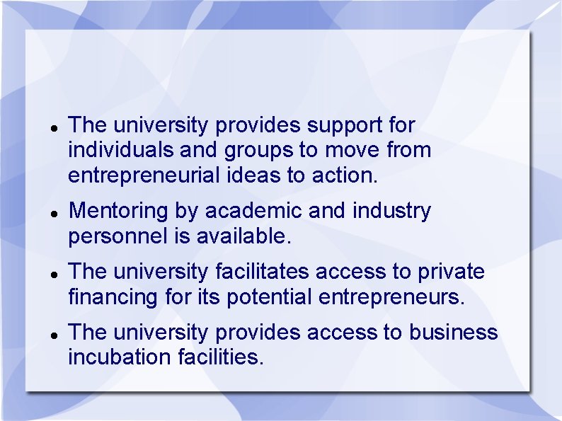  The university provides support for individuals and groups to move from entrepreneurial ideas