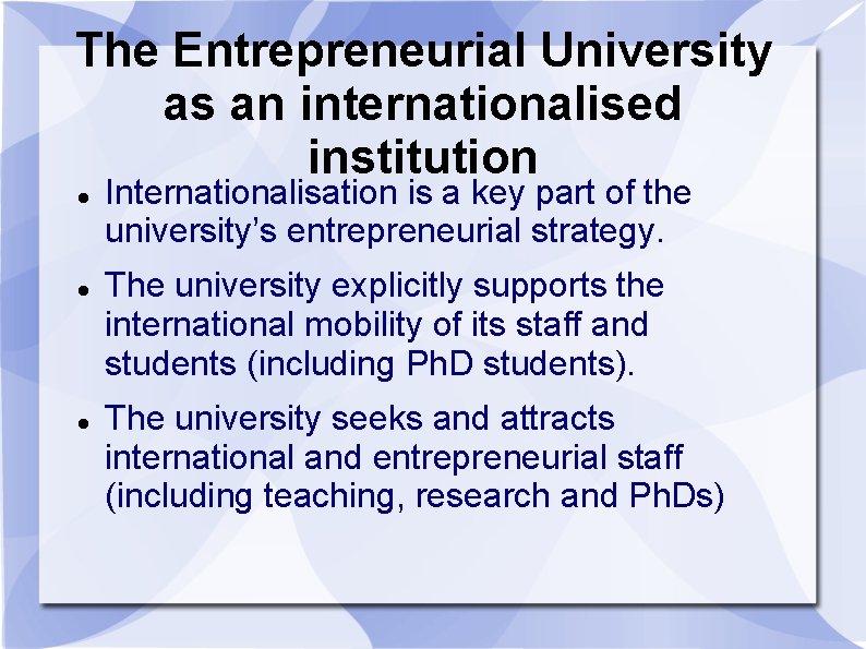 The Entrepreneurial University as an internationalised institution Internationalisation is a key part of the