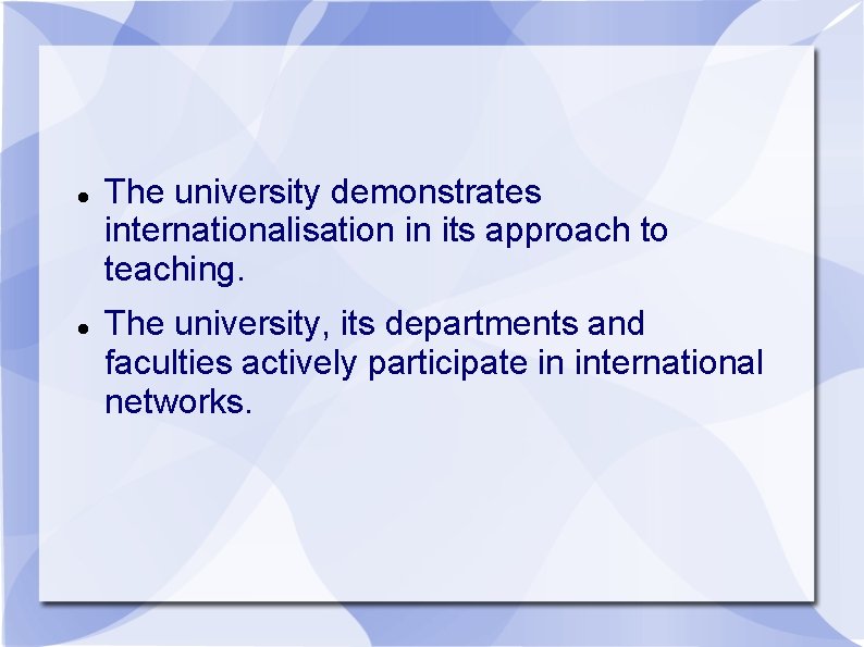  The university demonstrates internationalisation in its approach to teaching. The university, its departments