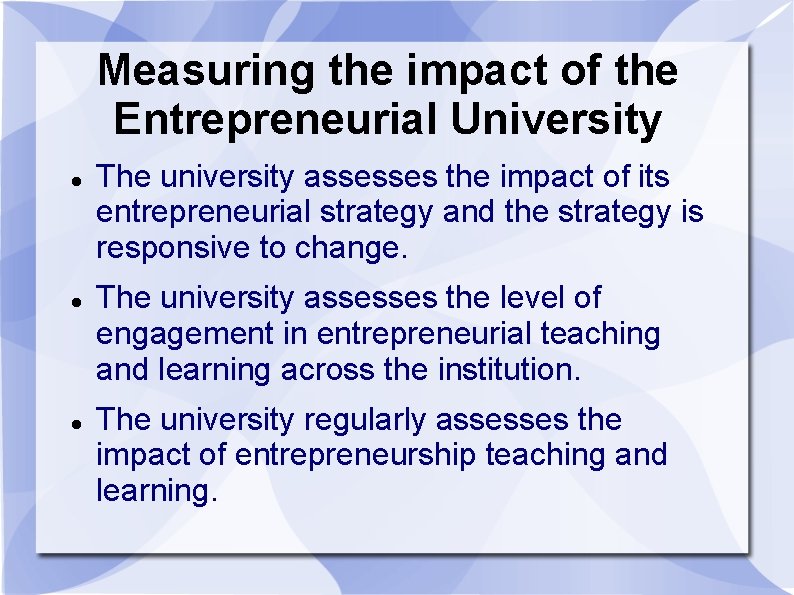 Measuring the impact of the Entrepreneurial University The university assesses the impact of its