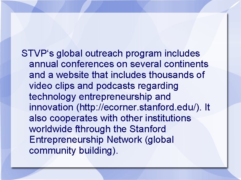 STVP‘s global outreach program includes annual conferences on several continents and a website that