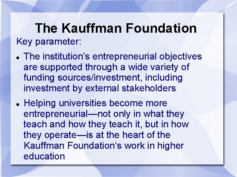 The Kauffman Foundation Key parameter: The institution’s entrepreneurial objectives are supported through a wide