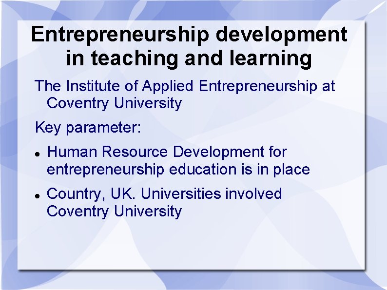 Entrepreneurship development in teaching and learning The Institute of Applied Entrepreneurship at Coventry University