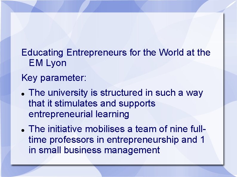 Educating Entrepreneurs for the World at the EM Lyon Key parameter: The university is