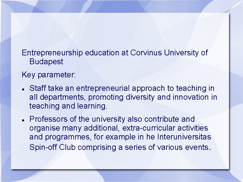 Entrepreneurship education at Corvinus University of Budapest Key parameter: Staff take an entrepreneurial approach