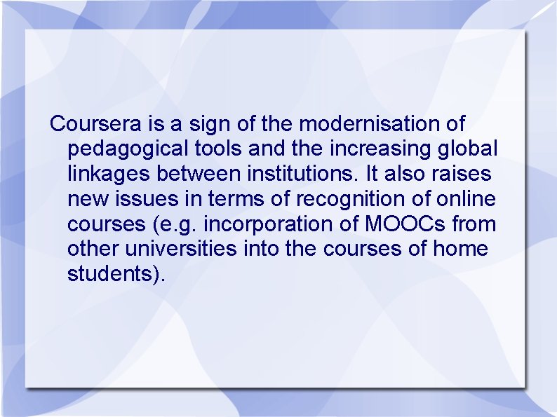 Coursera is a sign of the modernisation of pedagogical tools and the increasing global