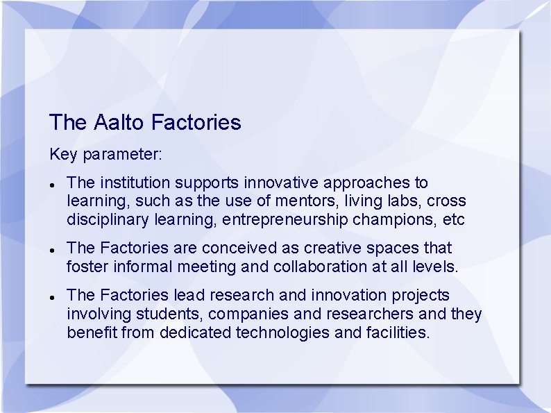 The Aalto Factories Key parameter: The institution supports innovative approaches to learning, such as