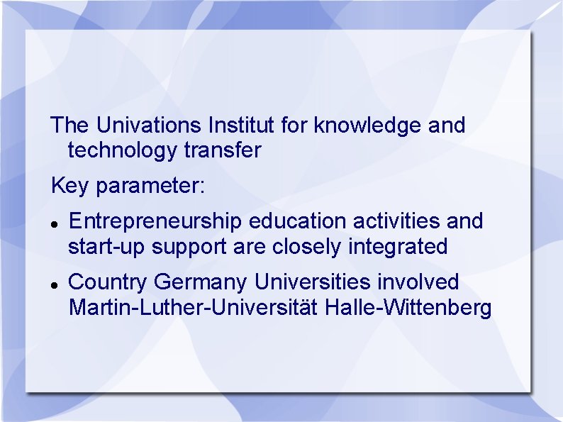 The Univations Institut for knowledge and technology transfer Key parameter: Entrepreneurship education activities and