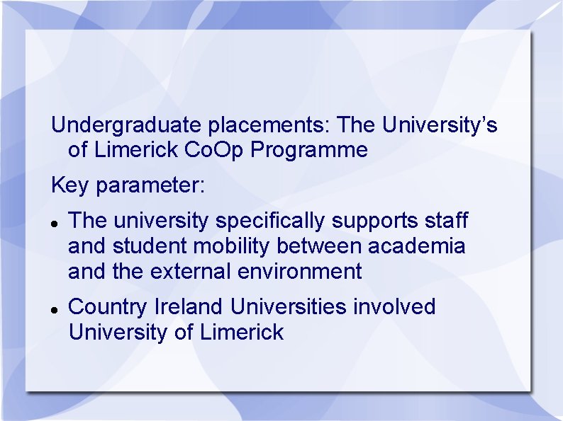 Undergraduate placements: The University’s of Limerick Co. Op Programme Key parameter: The university specifically