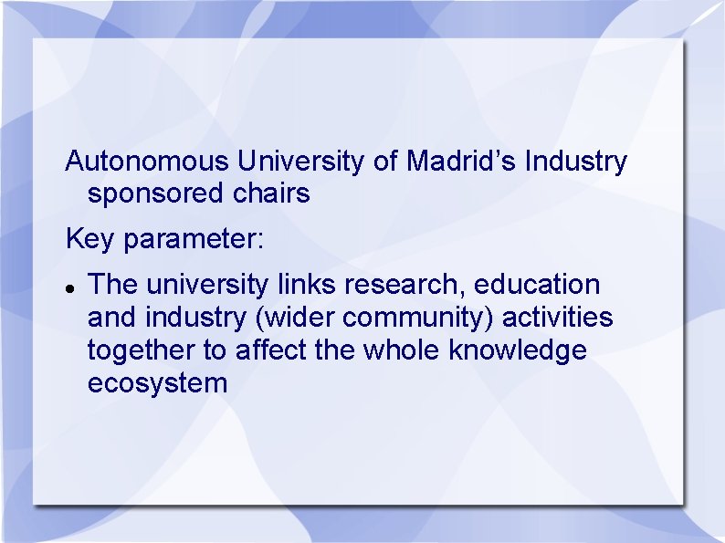 Autonomous University of Madrid’s Industry sponsored chairs Key parameter: The university links research, education