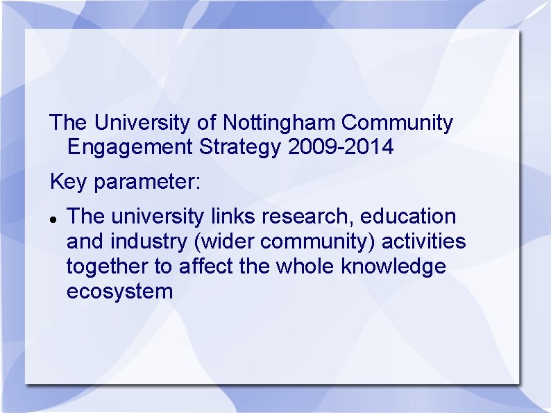 The University of Nottingham Community Engagement Strategy 2009 -2014 Key parameter: The university links