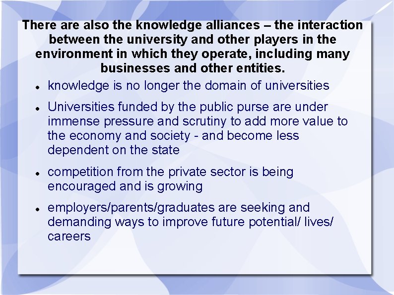 There also the knowledge alliances – the interaction between the university and other players