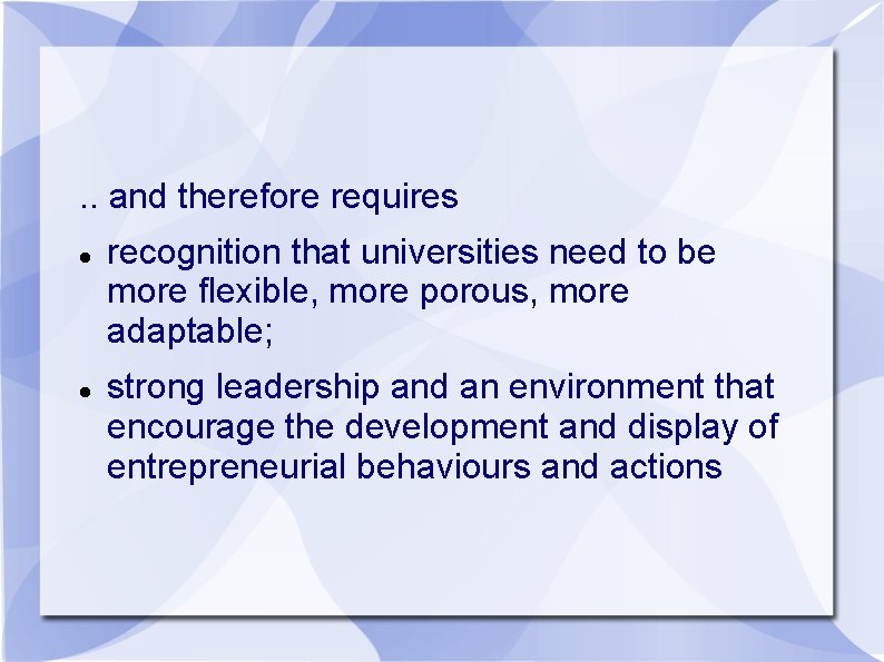 . . and therefore requires recognition that universities need to be more flexible, more