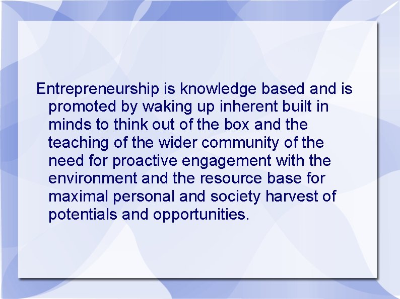 Entrepreneurship is knowledge based and is promoted by waking up inherent built in minds