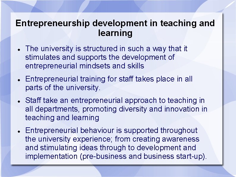 Entrepreneurship development in teaching and learning The university is structured in such a way