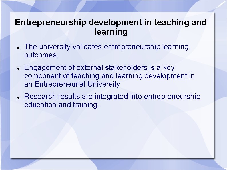 Entrepreneurship development in teaching and learning The university validates entrepreneurship learning outcomes. Engagement of